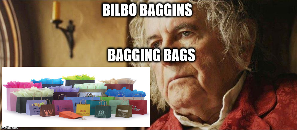 Old Bilbo B | BILBO BAGGINS; BAGGING BAGS | image tagged in old bilbo b | made w/ Imgflip meme maker