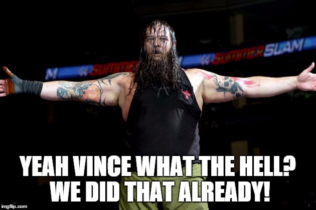 YEAH VINCE WHAT THE HELL? WE DID THAT ALREADY! | made w/ Imgflip meme maker