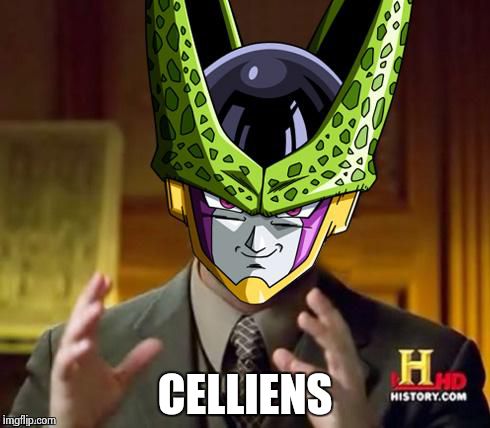 cell dbz | CELLIENS | image tagged in cell dbz | made w/ Imgflip meme maker