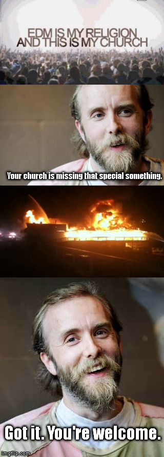 The dynamite solution to all your church decor needs! Just call Varg! |  Your church is missing that special something. Got it. You're welcome. | image tagged in varg vikernes,burzum,another apearance by varg's cheeky grin | made w/ Imgflip meme maker