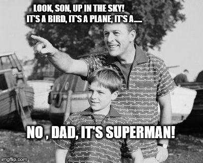 Image result for it's a bird it's a plane it's superman meme