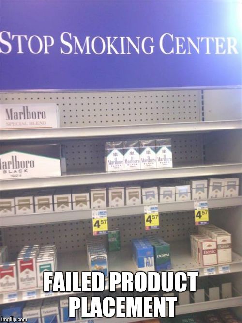FAILED PRODUCT PLACEMENT | image tagged in i forgot | made w/ Imgflip meme maker