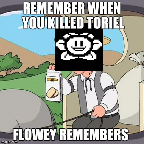 Pepperidge Farm Remembers | REMEMBER WHEN YOU KILLED TORIEL; FLOWEY REMEMBERS | image tagged in memes,pepperidge farm remembers | made w/ Imgflip meme maker