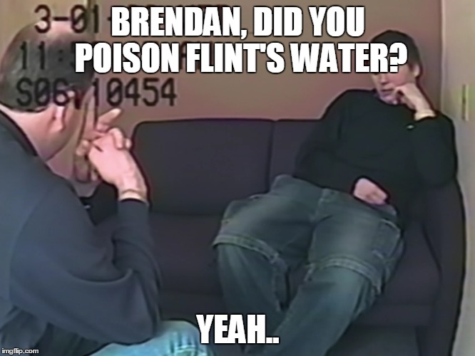 BRENDAN, DID YOU POISON FLINT'S WATER? YEAH.. | made w/ Imgflip meme maker
