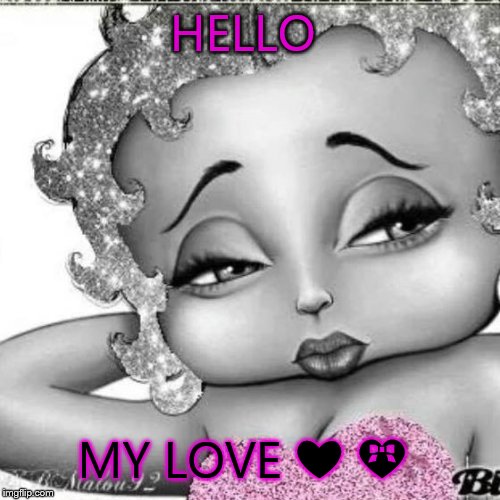 Betty Boop  | HELLO; MY LOVE ❤ 💝 | image tagged in betty boop | made w/ Imgflip meme maker