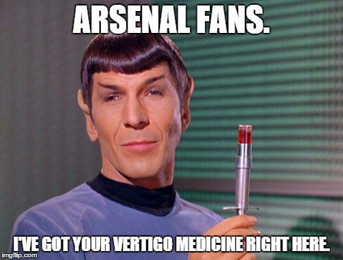 Bottle Point Coming Up. | ARSENAL FANS. I'VE GOT YOUR VERTIGO MEDICINE RIGHT HERE. | image tagged in arsenal | made w/ Imgflip meme maker