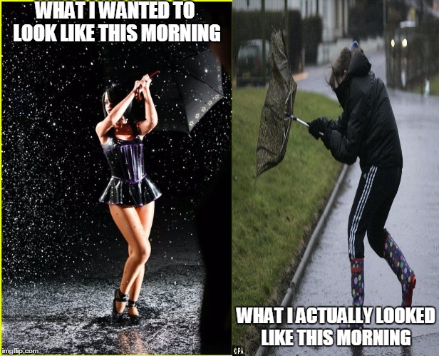 umbrella meme | WHAT I WANTED TO LOOK LIKE THIS MORNING; WHAT I ACTUALLY LOOKED LIKE THIS MORNING | image tagged in rain,umbrella,rhianna,wind,funny memes,memes | made w/ Imgflip meme maker