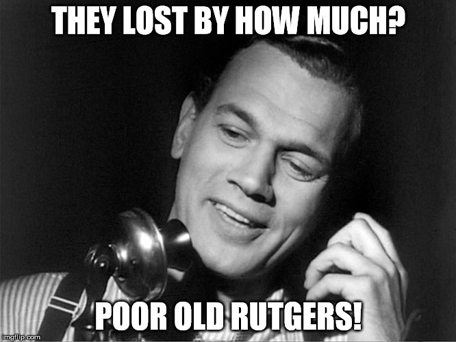 "They lost by how much?... Poor old Rutgers!" | THEY LOST BY HOW MUCH? POOR OLD RUTGERS! | image tagged in joseph cotten,rutgers,poor old rutgers,jo cotten,cotten,classic movies | made w/ Imgflip meme maker