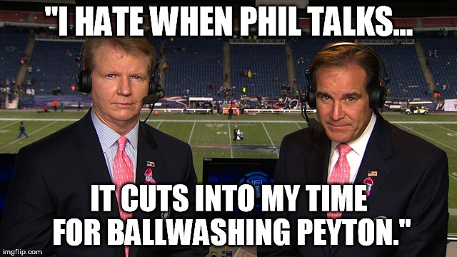 "I HATE WHEN PHIL TALKS... IT CUTS INTO MY TIME FOR BALLWASHING PEYTON." | made w/ Imgflip meme maker