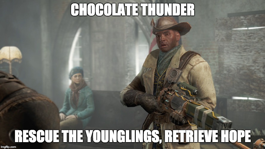 Chocolate Thunder to the Rescue | CHOCOLATE THUNDER; RESCUE THE YOUNGLINGS, RETRIEVE HOPE | image tagged in fallout 4,chocolate thunder to the rescue,nodramajustpizza,funny memes | made w/ Imgflip meme maker