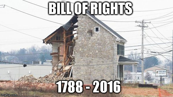 BILL OF RIGHTS; 1788 - 2016 | image tagged in bill of rights birthplace | made w/ Imgflip meme maker