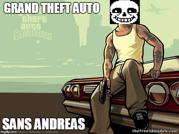 No, I'm not sorry. | GRAND THEFT AUTO; SANS ANDREAS | image tagged in gta,undertale | made w/ Imgflip meme maker