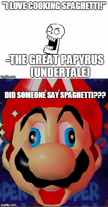 Papyrus Makes Spaghetti | "I LOVE COOKING SPAGHETTI!"; -THE GREAT PAPYRUS     (UNDERTALE); DID SOMEONE SAY SPAGHETTI??? | image tagged in papyrus,undertale,mario,derp,spaghetti,memes | made w/ Imgflip meme maker