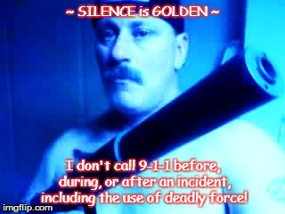 Mac-10 | ~ SILENCE is GOLDEN ~; I don't call 9-1-1 before, during, or after an incident, including the use of deadly force! | image tagged in mac-10 | made w/ Imgflip meme maker