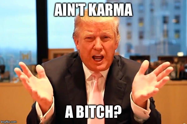 AIN'T KARMA A B**CH? | made w/ Imgflip meme maker