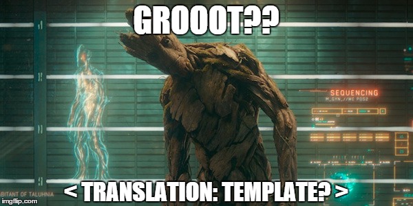 Groot | GROOOT?? < TRANSLATION: TEMPLATE? > | image tagged in groot | made w/ Imgflip meme maker