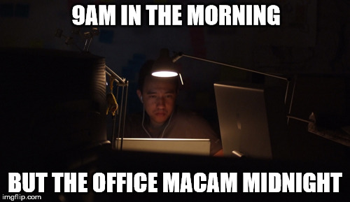 9AM IN THE MORNING; BUT THE OFFICE MACAM MIDNIGHT | made w/ Imgflip meme maker