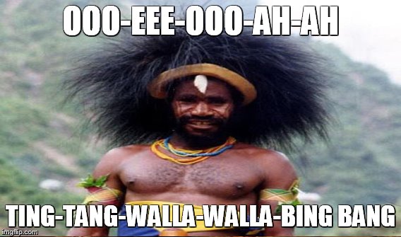 OOO-EEE-OOO-AH-AH TING-TANG-WALLA-WALLA-BING BANG | made w/ Imgflip meme maker