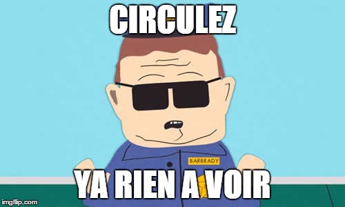 CIRCULEZ; YA RIEN A VOIR | image tagged in circulez | made w/ Imgflip meme maker