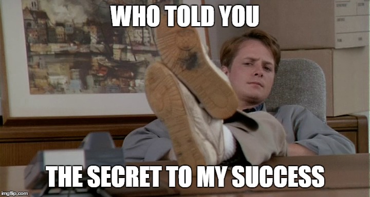 WHO TOLD YOU THE SECRET TO MY SUCCESS | made w/ Imgflip meme maker