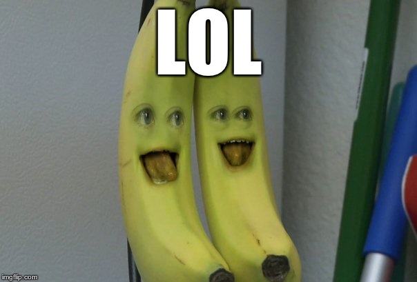 Annoying Orange Banana | LOL | image tagged in annoying orange banana | made w/ Imgflip meme maker