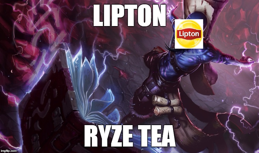 it had to be done... | LIPTON; RYZE TEA | image tagged in league of legends | made w/ Imgflip meme maker