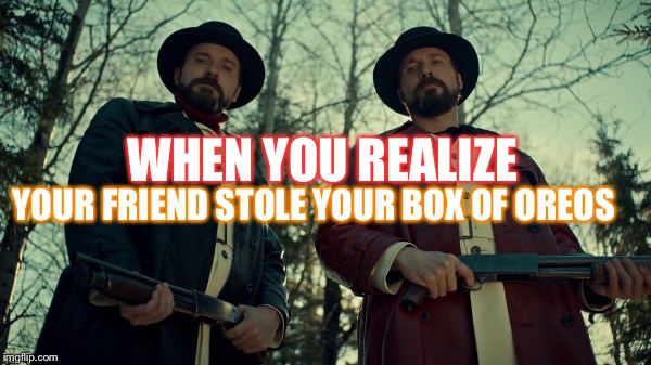 YOUR FRIEND STOLE YOUR BOX OF OREOS; WHEN YOU REALIZE | image tagged in when you realized | made w/ Imgflip meme maker