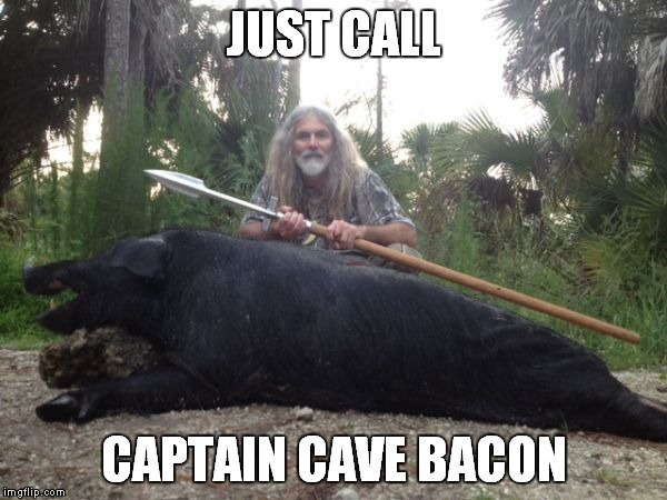 JUST CALL CAPTAIN CAVE BACON | made w/ Imgflip meme maker