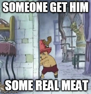 SOMEONE GET HIM SOME REAL MEAT | made w/ Imgflip meme maker