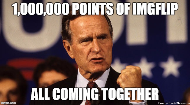 1,000,000 POINTS OF IMGFLIP ALL COMING TOGETHER | made w/ Imgflip meme maker
