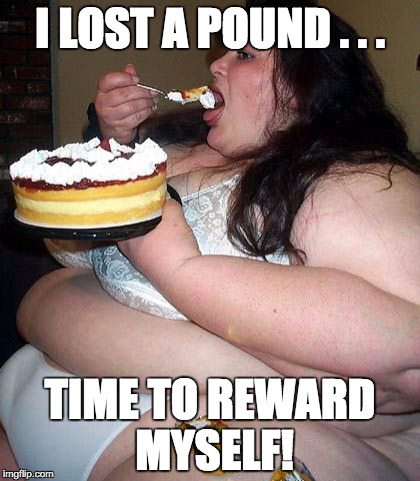 Big Ol' Girl | I LOST A POUND . . . TIME TO REWARD MYSELF! | image tagged in big ol' girl | made w/ Imgflip meme maker