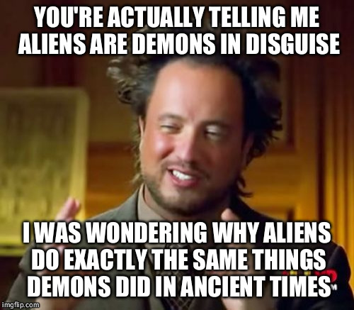Aliens. | image tagged in aliens,ancient,probe | made w/ Imgflip meme maker