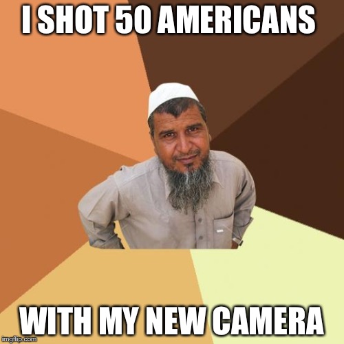 Successful arab guy | I SHOT 50 AMERICANS; WITH MY NEW CAMERA | image tagged in successful arab guy | made w/ Imgflip meme maker