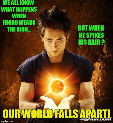 WE ALL KNOW WHAT HAPPENS WHEN FRODO WEARS THE RING... BUT WHEN HE SPIKES HIS HAIR ? OUR WORLD FALLS APART! | image tagged in dragonball evolution | made w/ Imgflip meme maker