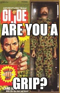 ARE YOU A GRIP? | made w/ Imgflip meme maker
