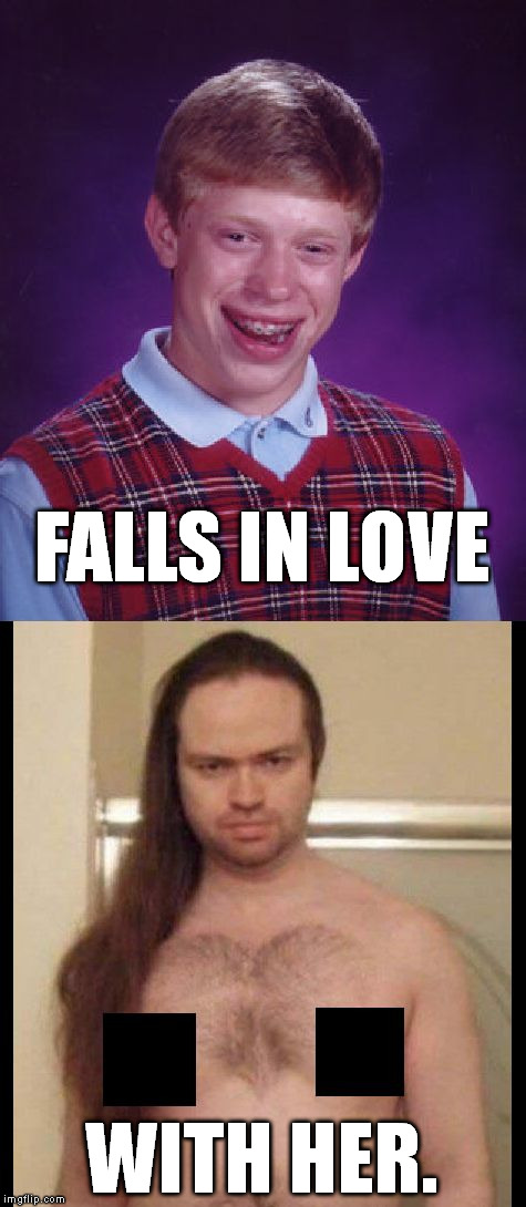 BLBF | FALLS IN LOVE WITH HER. | image tagged in blbf | made w/ Imgflip meme maker