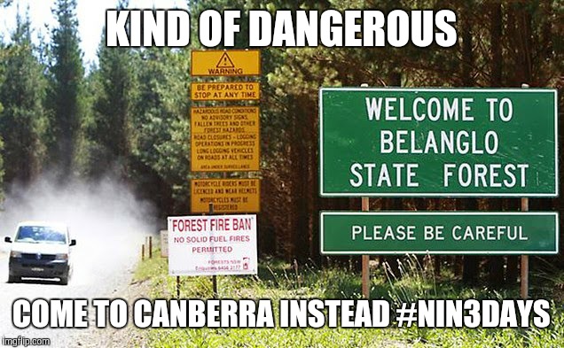 KIND OF DANGEROUS; COME TO CANBERRA INSTEAD #NIN3DAYS | image tagged in orienteering | made w/ Imgflip meme maker