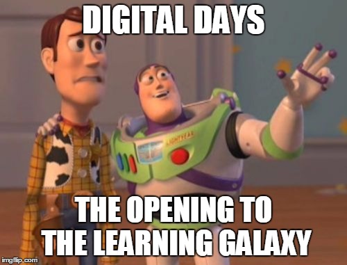 X, X Everywhere Meme | DIGITAL DAYS; THE OPENING TO THE LEARNING GALAXY | image tagged in memes,x x everywhere | made w/ Imgflip meme maker