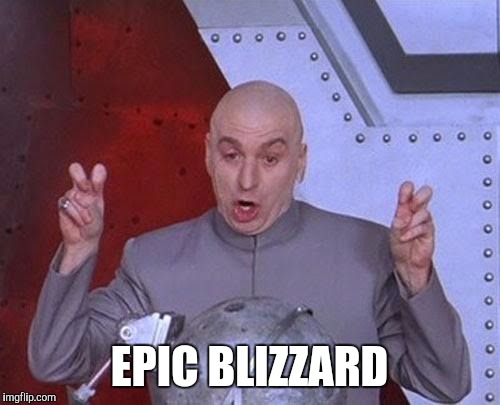 Dr Evil Laser | EPIC BLIZZARD | image tagged in memes,dr evil laser,AdviceAnimals | made w/ Imgflip meme maker