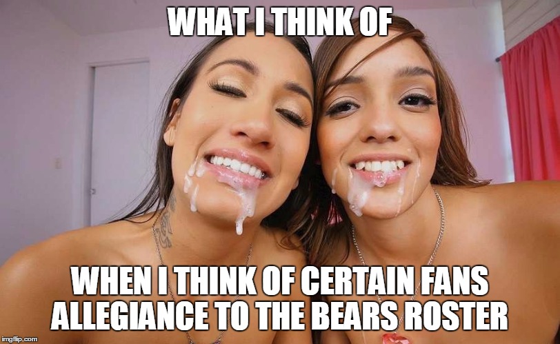 hornyfriends.com | WHAT I THINK OF; WHEN I THINK OF CERTAIN FANS ALLEGIANCE TO THE BEARS ROSTER | image tagged in hornyfriendscom | made w/ Imgflip meme maker