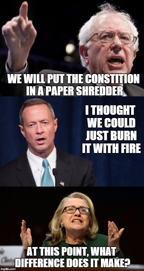 WE WILL PUT THE CONSTITION IN A PAPER SHREDDER I THOUGHT WE COULD JUST BURN IT WITH FIRE AT THIS POINT, WHAT DIFFERENCE DOES IT MAKE? | made w/ Imgflip meme maker