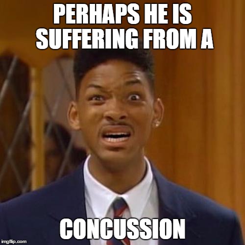 will smith | PERHAPS HE IS SUFFERING FROM A; CONCUSSION | image tagged in will smith,memes,funny memes,boycotting,oscars | made w/ Imgflip meme maker
