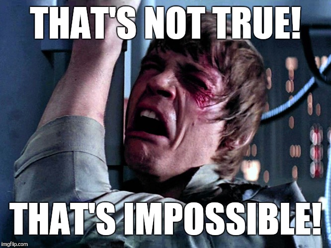 THAT'S NOT TRUE! THAT'S IMPOSSIBLE! | made w/ Imgflip meme maker