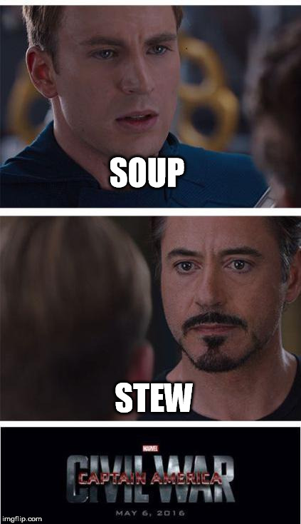 Marvel Civil War 1 | SOUP; STEW | image tagged in memes,marvel civil war 1 | made w/ Imgflip meme maker