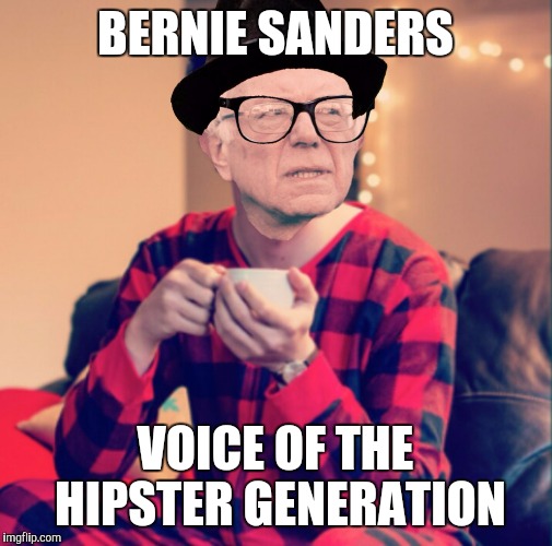 BERNIE SANDERS; VOICE OF THE HIPSTER GENERATION | image tagged in bernie sanders 2 | made w/ Imgflip meme maker