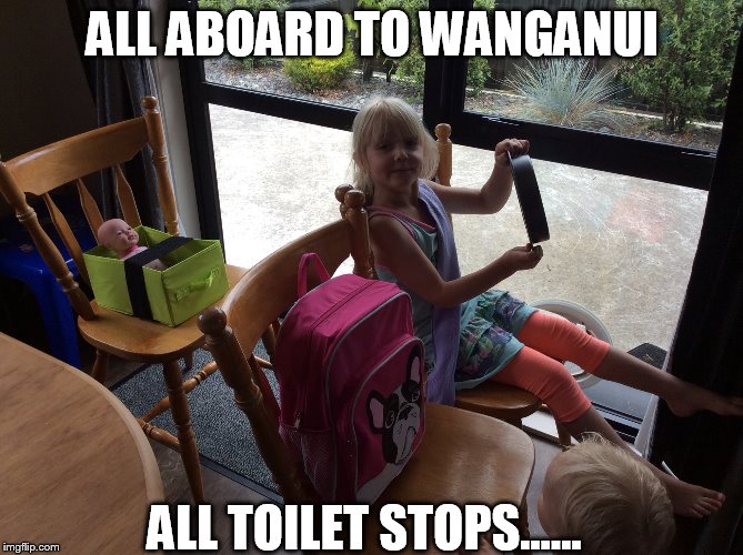 wanganui | ALL ABOARD TO WANGANUI; ALL TOILET STOPS...... | image tagged in roadtrip | made w/ Imgflip meme maker