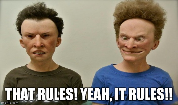 THAT RULES! YEAH, IT RULES!! | made w/ Imgflip meme maker