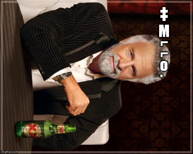 Hello. | ‡; ⌐; M; ⌐; o; . | image tagged in memes,the most interesting man in the world | made w/ Imgflip meme maker