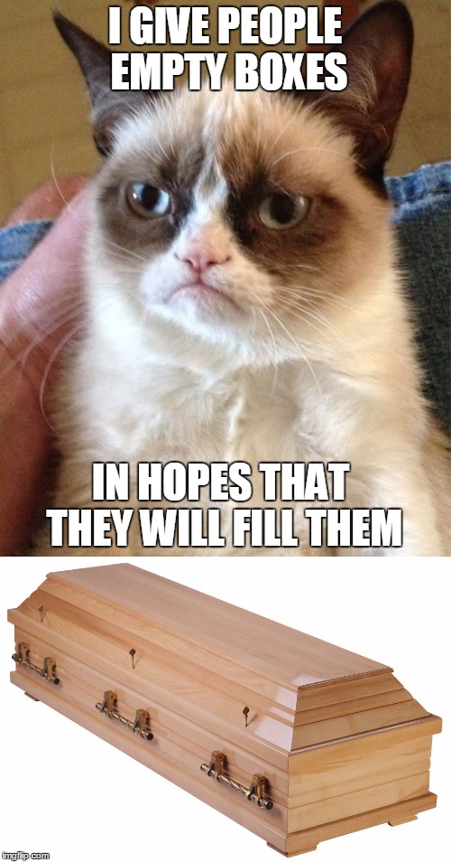 I GIVE PEOPLE EMPTY BOXES IN HOPES THAT THEY WILL FILL THEM | made w/ Imgflip meme maker