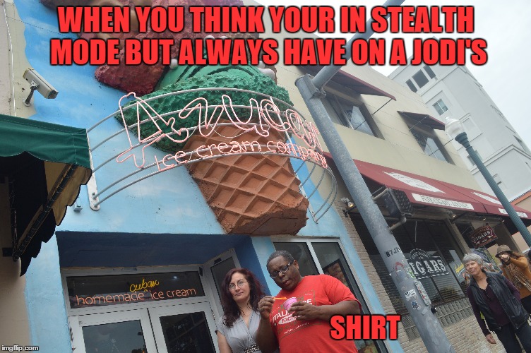 stealth | WHEN YOU THINK YOUR IN STEALTH MODE BUT ALWAYS HAVE ON A JODI'S; SHIRT | image tagged in memes | made w/ Imgflip meme maker